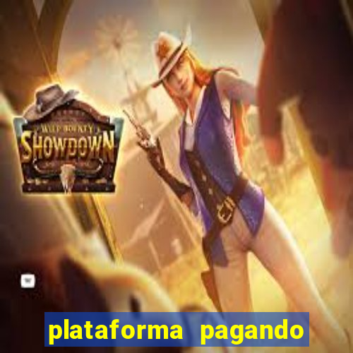 plataforma pagando muito hoje