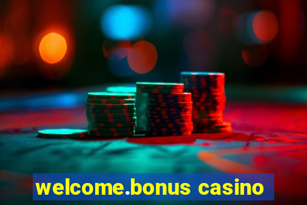 welcome.bonus casino