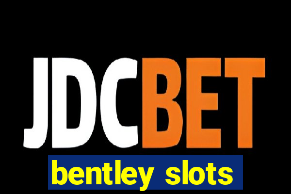 bentley slots