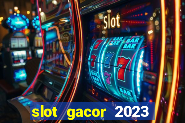 slot gacor 2023 hari ini