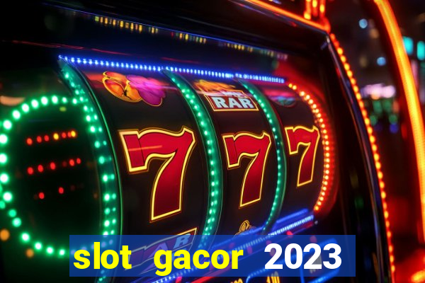 slot gacor 2023 hari ini