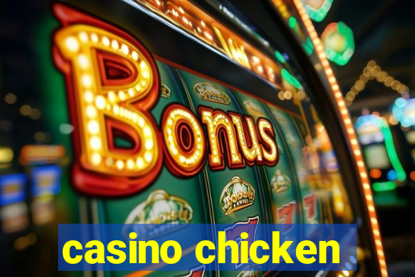 casino chicken