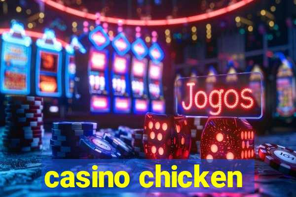 casino chicken