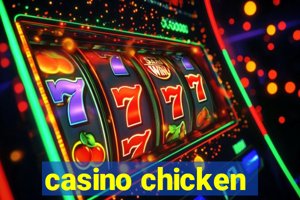 casino chicken