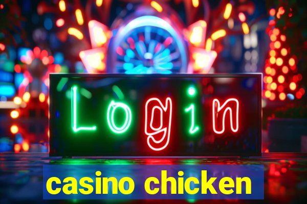 casino chicken