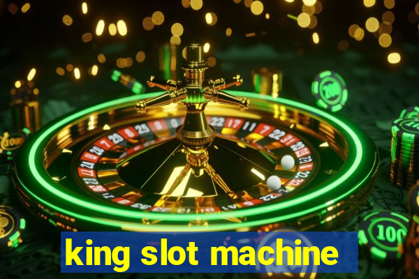 king slot machine