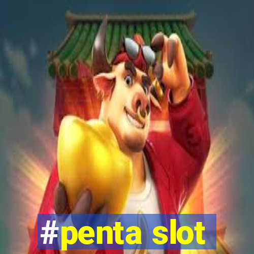 #penta slot