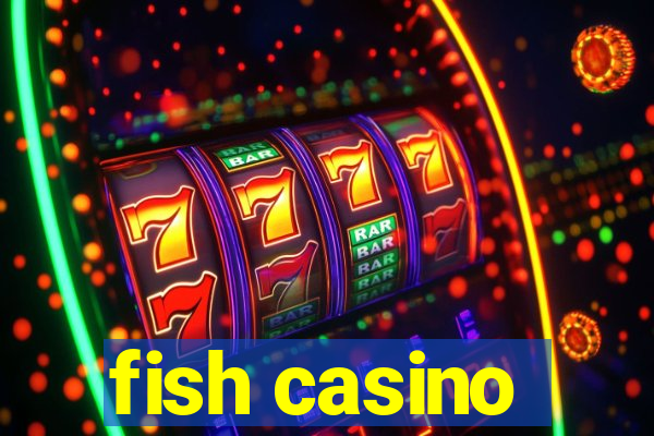 fish casino