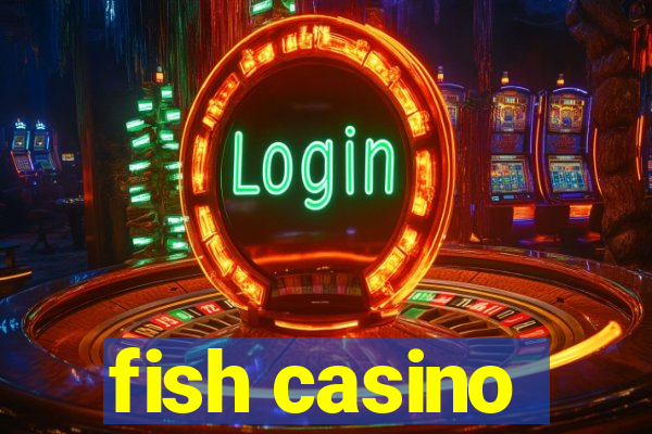 fish casino