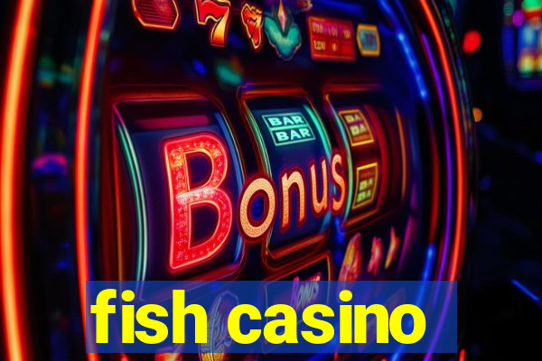 fish casino