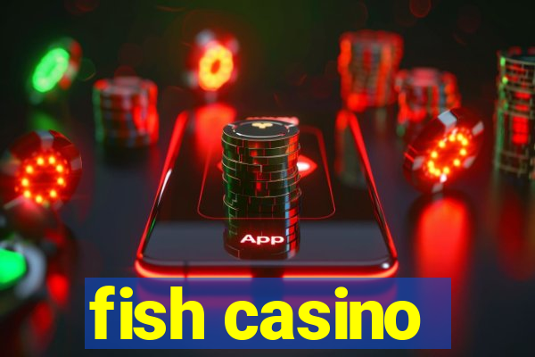 fish casino