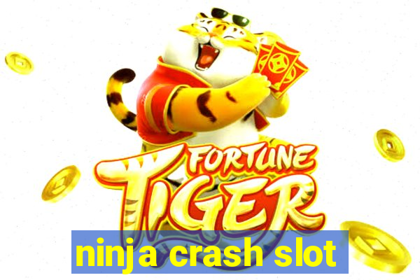 ninja crash slot