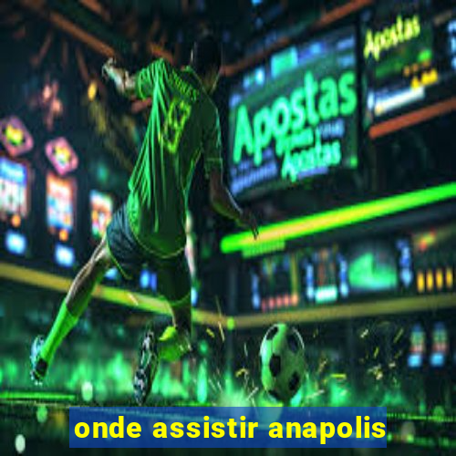 onde assistir anapolis