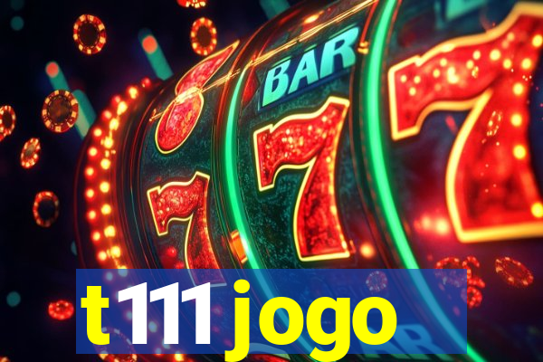 t111 jogo