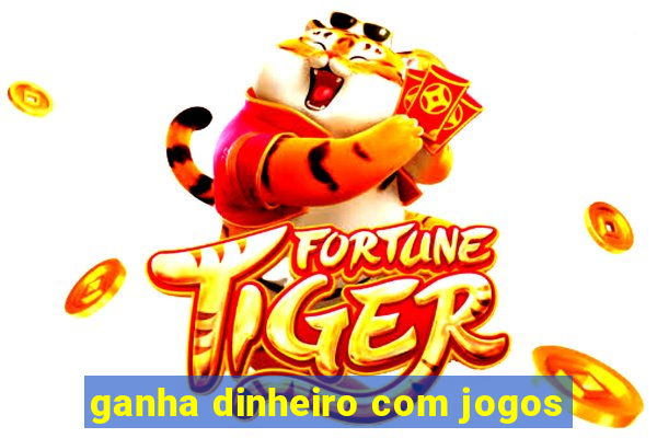 ganha dinheiro com jogos