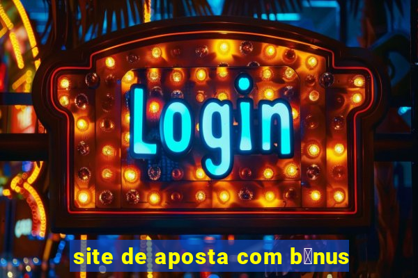 site de aposta com b么nus