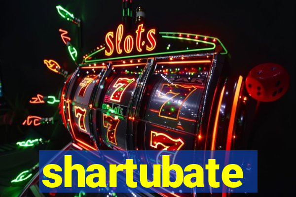 shartubate