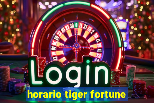 horario tiger fortune