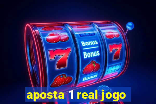 aposta 1 real jogo