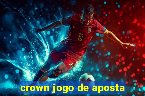 crown jogo de aposta