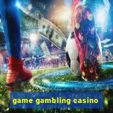 game gambling casino