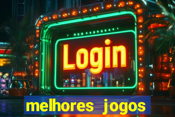 melhores jogos estrela bet