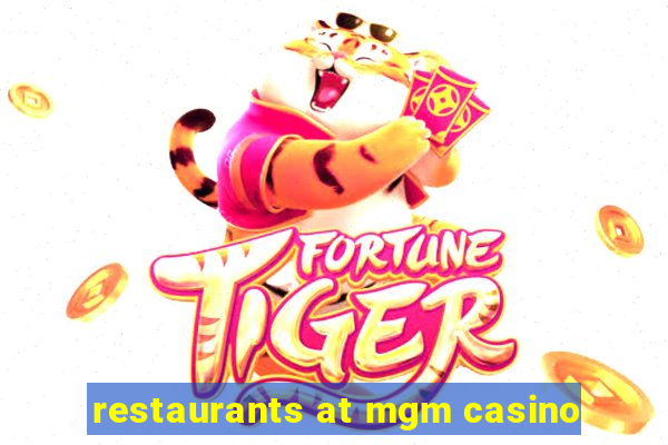 restaurants at mgm casino