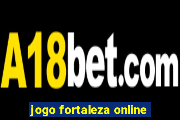 jogo fortaleza online