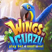 play bet é confiável