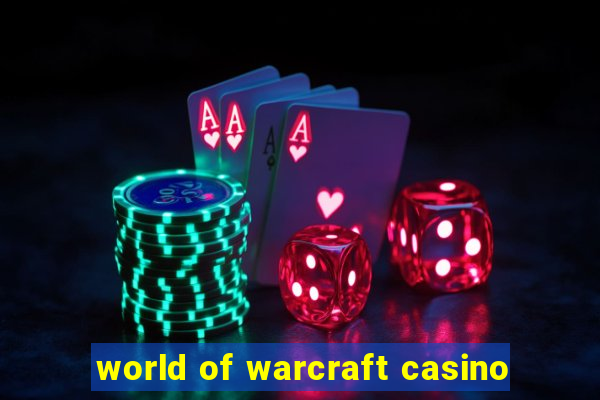 world of warcraft casino