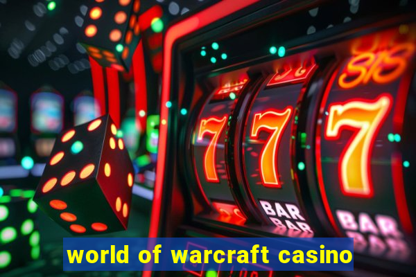 world of warcraft casino