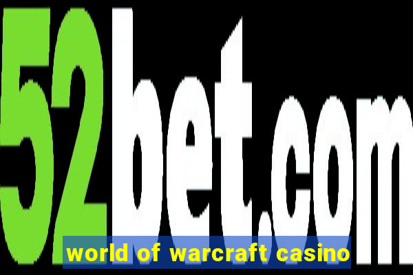 world of warcraft casino