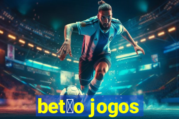 bet茫o jogos