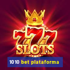 1010 bet plataforma