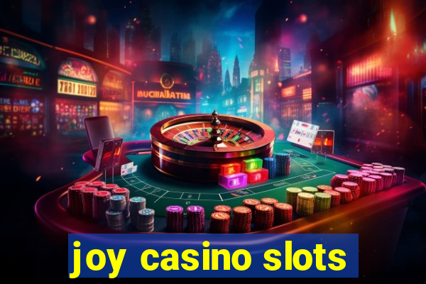 joy casino slots