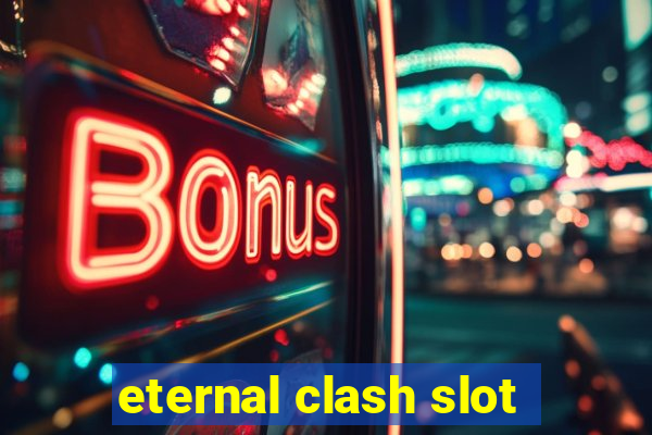 eternal clash slot