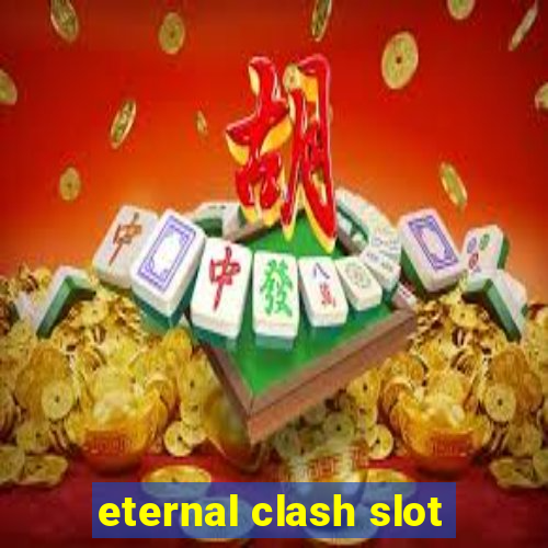 eternal clash slot