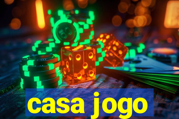 casa jogo