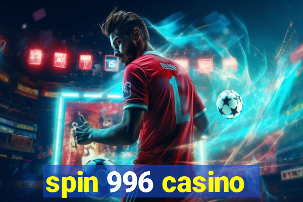 spin 996 casino