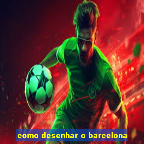 como desenhar o barcelona