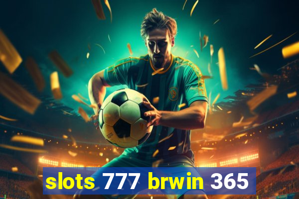 slots 777 brwin 365