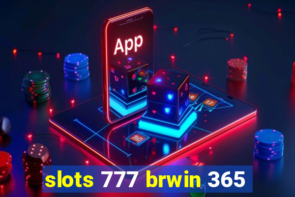 slots 777 brwin 365