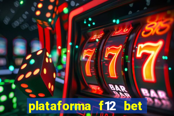 plataforma f12 bet é confiável