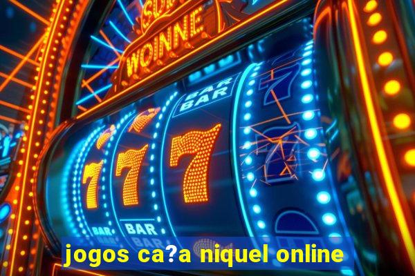 jogos ca?a niquel online