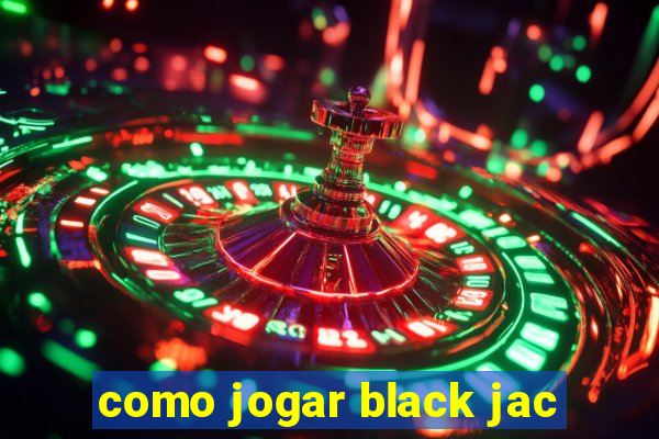 como jogar black jac