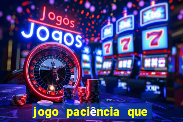 jogo paciência que ganha dinheiro