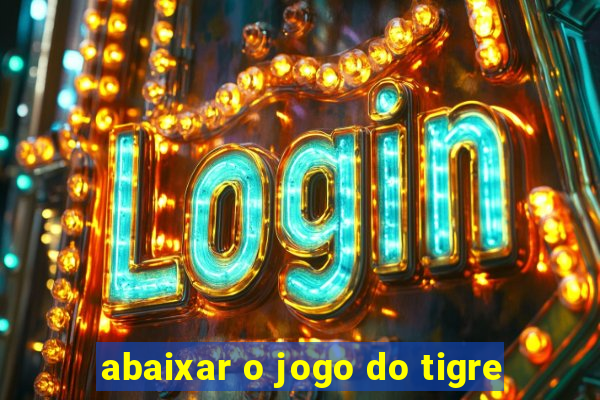 abaixar o jogo do tigre