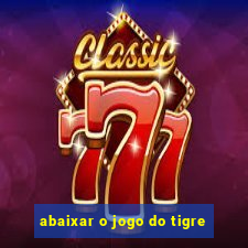 abaixar o jogo do tigre