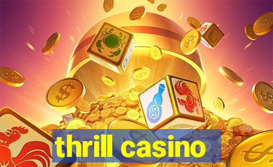 thrill casino