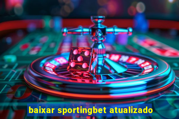 baixar sportingbet atualizado